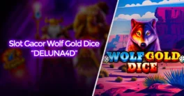 Kejutan Maxwin DELUNA4D Lewat Slot Gacor Wolf Gold Dice