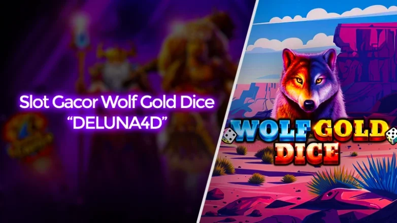 Kejutan Maxwin DELUNA4D Lewat Slot Gacor Wolf Gold Dice